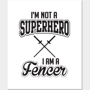 I'm not a superhero I'm a fencer (black) Posters and Art